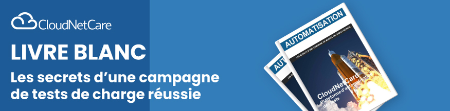 Livre blanc : Les secrets d’une campagne de tests de charge réussie